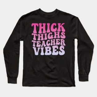 Thick Thighs Teacher Vibes Black Women Summer Juneteenth Long Sleeve T-Shirt